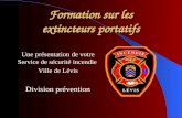 Formation sur les extincteurs portatifs Une présentation de votre Service de sécurité incendie Ville de Lévis Division prévention.
