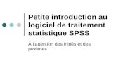 Petite introduction au logiciel de traitement statistique SPSS À lattention des initiés et des profanes.