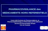 PHARMACOVIGILANCE des MEDICAMENTS HORS REFERENTIELS Centre Midi-Pyrénées de Pharmacovigilance, de Pharmacoépidémiologie et dInformation sur le médicament.
