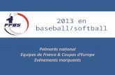 Palmarès national Equipes de France & Coupes dEurope Evénements marquants 2013 en baseball/softball.