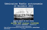 Séminaire Radio astronomie 24 Novembre 2012 Animé par Didier PIERSON 1 Antenne mobile de Karl Jansky 1931 (Credit NRAO) Diplômé en Radio Astronomie Dept.