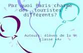 Par quoi Paris charme des touristes différents? Auteurs: élèves de la 9 e classe «A»