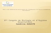 8 ème Congrès de Biologie et dHygiène Hospitalière Sandrine AUGUSTE.