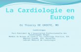Dr Thierry DE GROOTE, MD Cardiologue Past-Président de lAssociation Professionnelle des Cardiologues Belges Membre du Bureau du Council for Cardiology.