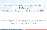 Jean-Yves Le Drian, ministre de la Défense Conférence de presse du 3 octobre 2013 1 Jean-Yves Le Drian, ministre de la Défense Conférence de presse du.