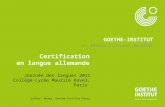 Seite 1 GOETHE-INSTITUT un réseau culturel mondial Certification en langue allemande Journée des langues 2011 Collège-Lycée Maurice Ravel, Paris Lothar.