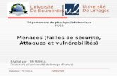 Université De Boumerdes Département de physique/Infotronique IT/S6 Menaces (failles de sécurité, Attaques et vulnérabilités) Réalisé par : Mr RIAHLA Doctorant.