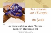 Vincent Léonard - Lycée J.Michelet - Montauban (82) Des actions sur lEurope au lycée ou comment faire vivre l Europe dans son é tablissement © European.
