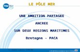 Conseil Régional 2005 02 11 "Connaissance, maîtrise et sécurité de l'environnement marin et des systèmes navals" 1 REGIONS MARITIMES UNE AMBITION PARTAGEE.