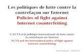 Les politiques de lutte contre la contrefaçon sur Internet Policies of fight against Internet counterfeiting LACTA et la politique internationale de lutte.