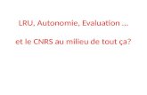 LRU, Autonomie, Evaluation … et le CNRS au milieu de tout ça?