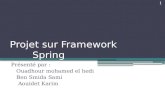 Projet sur Framework Spring Présenté par : Ouadhour mohamed el hedi Ben Smida Sami Aouidet Karim 1.