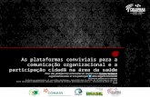As plataformas conviviais para a comunicação organizacional e a participação cidadã na área da saúde Pour des plateformes conviviales en soutien aux communications.