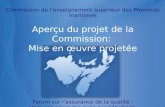 Www.mphec.ca Commission de lenseignement supérieur des Provinces maritimes Aperçu du projet de la Commission: Mise en œuvre projetée Forum.