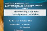 Commission Nationale pour lImplémentation de lAssurance Qualité dans lEnseignement Supérieur (CIAQES) (CIAQES) Du 21 au 23 Octobre 2012 Présentation N.