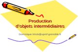 Production dobjets intermédiaires Dominique.Vinck@upmf-grenoble.fr.