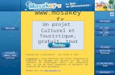 Www.mosakey.fr Un projet Culturel et Touristique, gratuit, tour tous! Concept Résumé Proposé par l'association 'Les Villes à Joie'. L'objectif : Faire.