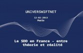 Le SDD en France – entre théorie et réalité UNIVERSWIFTNET 12-02-2013 Paris.