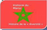 Histoire du Maroc Histoire de la « diversité » sommaire introduction Antiquité : le début (10000 avant J.C) Fondation: les Omeyades, les Idrissides et.