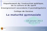 01.04.2014 - Page 1 Département de linstruction publique, de la culture et du sport Enseignement secondaire II postobligatoire Collège de Genève La maturité
