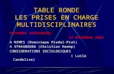 TABLE RONDE LES PRISES EN CHARGE MULTIDISCIPLINAIRES FAFORMEC STRASBOURG 27 NOVEMBRE 2004 A NIMES (Dominique Pradal-Prat) A STRASBOURG (Christian Reemp)