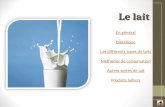 En général En général Diététique Les différents types de laits Les différents types de laits Méthodes de conservation Méthodes de conservation Autres sortes.