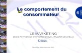 6 Chapitre LE MARKETING DENIS PETTIGREW, STÉPHANE GAUVIN, WILLIAM MENVIELLE Réalisé par William Menvielle, 2003 L Le comportement du consommateur.
