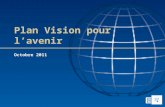 Plan Vision pour lavenir Octobre 2011 Simplifier les programmes et leur administration Concentrer les efforts des Rotariens dans les domaines où ils.