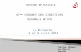 La Rochelle, 4 et 5 avril 2013 1 Fabrice HAINAUT, secrétaire Général 47 ème CONGRES DES DIRECTEURS GENERAUX dOPH RAPPORT DACTIVITE.