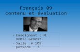 Enseignant : M. Denis Genest Salle :# 109 période : 3 Français 09 contenu et évaluation.
