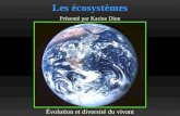 Les écosystèmes Évolution et diversité du vivant Présenté par Karine Dion.