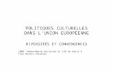 POLITIQUES CULTURELLES DANS LUNION EUROPÉENNE DIVERSITÉS ET CONVERGENCES 2009 ©Anne-Marie Autissier et IEE de Paris 8 Tous droits réservés.