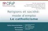 Religions et société: mode demploi Le catholicisme Centre Interuniversitaire de Formation Permanente Avenue Général Michel 1B B-6000 Charleroi Tél. : +32.