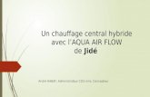 Un chauffage central hybride avec lAQUA AIR FLOW de Jidé André HABAY, Administrateur CO2.mini, Concepteur.