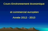 Cours Environnement économique et commercial européen Année 2012 - 2013.