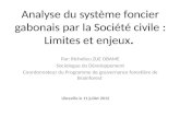 Analyse du système foncier gabonais par la Société civile : Limites et enjeux. Par: Richelieu ZUE OBAME Sociologue du Développement Coordonnateur du Programme.