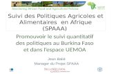 Suivi des Politiques Agricoles et Alimentaires en Afrique (SPAAA) Suivi des Politiques Agricoles et Alimentaires en Afrique (SPAAA) Promouvoir le suivi.