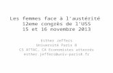 Les femmes face à laustérité 12eme congrès de lUSS 15 et 16 novembre 2013 Esther Jeffers Université Paris 8 CS ATTAC, CA Economistes atterrés esther.jeffers@univ-paris8.fr.