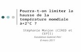 Pourra-t-on limiter la hausse de la température mondiale à+2°C ? Stéphanie Monjon (CIRED et CEPII) Fondation Gabriel Péri 8 mars 2011.