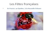 Les Fêtes françaises En France, au Quebec, à la Nouvelle Orleans.