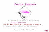 Focus Réseau Au moment où se déroule lopération, Passion Magazines «1 de réduction pour 2 magazines achetés », un regard sur le réseau de distribution.