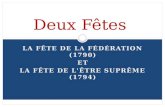 LA FÊTE DE LA FÉDÉRATION (1790) ET LA FÊTE DE L'ÊTRE SUPRÊME (1794) Deux Fêtes.