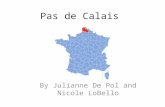 Pas de Calais By Julianne De Pol and Nicole LoBello.