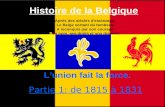 Histoire de la Belgique Après des siècles d'esclavage, Le Belge sortant du tombeau A reconquis par son courage Son nom, ses droits et son drapeau. Et.