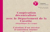 1 Direction des Routes et des Transports Coopération décentralisée avec le Département de la Cuvette (République du Congo) Création dun service dentretien.