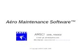 © Copyright AMSCI SARL 2009 Aéro Maintenance Software AMSCI SARL, FRANCE E-mail: gb_abrial@yahoo.com Site Internet :  ://.
