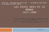 LES ETATS UNIS ET LE MONDE 1917-1989 Cette présentation est une synthèse des grands axes du cours. Elle ne se substitue pas aux séquences données en classe.