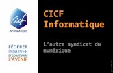 CICF Informatique membre de la Fédération de la C hambre de l I ngénierie et du C onseil de F rance prés. CICF Info 2,1.