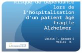 Risque de Dépendance lors de l'hospitalisation d'un patient âgé fragile Alzheimer Voisin T, Gerard S Vellas B.