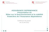 ASSURANCE DEPENDANCE Présentation du Bilan sur le fonctionnement et la viabilité financière de lAssurance dépendance Conférence de presse du 23 mai 2013.
